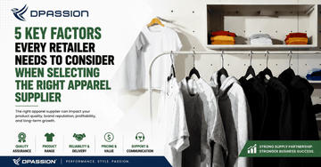 5 Key Factors Every Retailer Needs to Consider When Selecting the Right Apparel Supplier