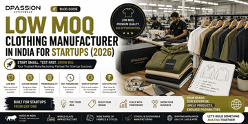 Low MOQ Clothing Manufacturer in India for Startups (2026) - DPASSION.COM