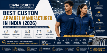 Best Custom Apparel Manufacturer in India (2026): Complete B2B Guide for Brands, Companies & Bulk Buyers - DPASSION.COM