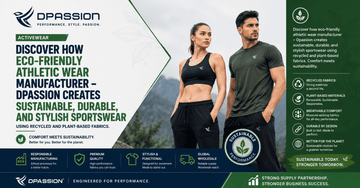 Discover how eco-friendly athletic wear manufacturer – Dpassion creates sustainable, durable, and stylish sportswear using recycled and plant-based fabrics. Comfort meets sustainability.